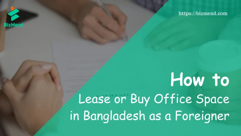How to Lease or Buy Office Space in Bangladesh as a Foreigner