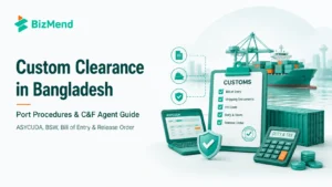 Custom clearance in Bangladesh port procedures with ASYCUDA, BSW, Bill of Entry, duties and release order