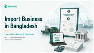 Import business in Bangladesh guide showing IRC, OLM portal, LC, bank, import documents, customs clearance and cargo shipment
