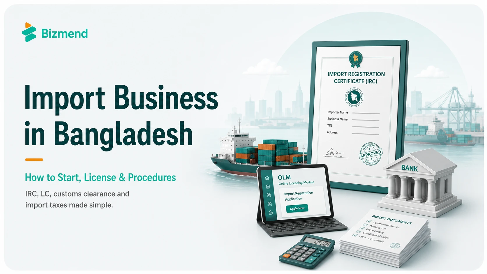 Import business in Bangladesh guide showing IRC, OLM portal, LC, bank, import documents, customs clearance and cargo shipment