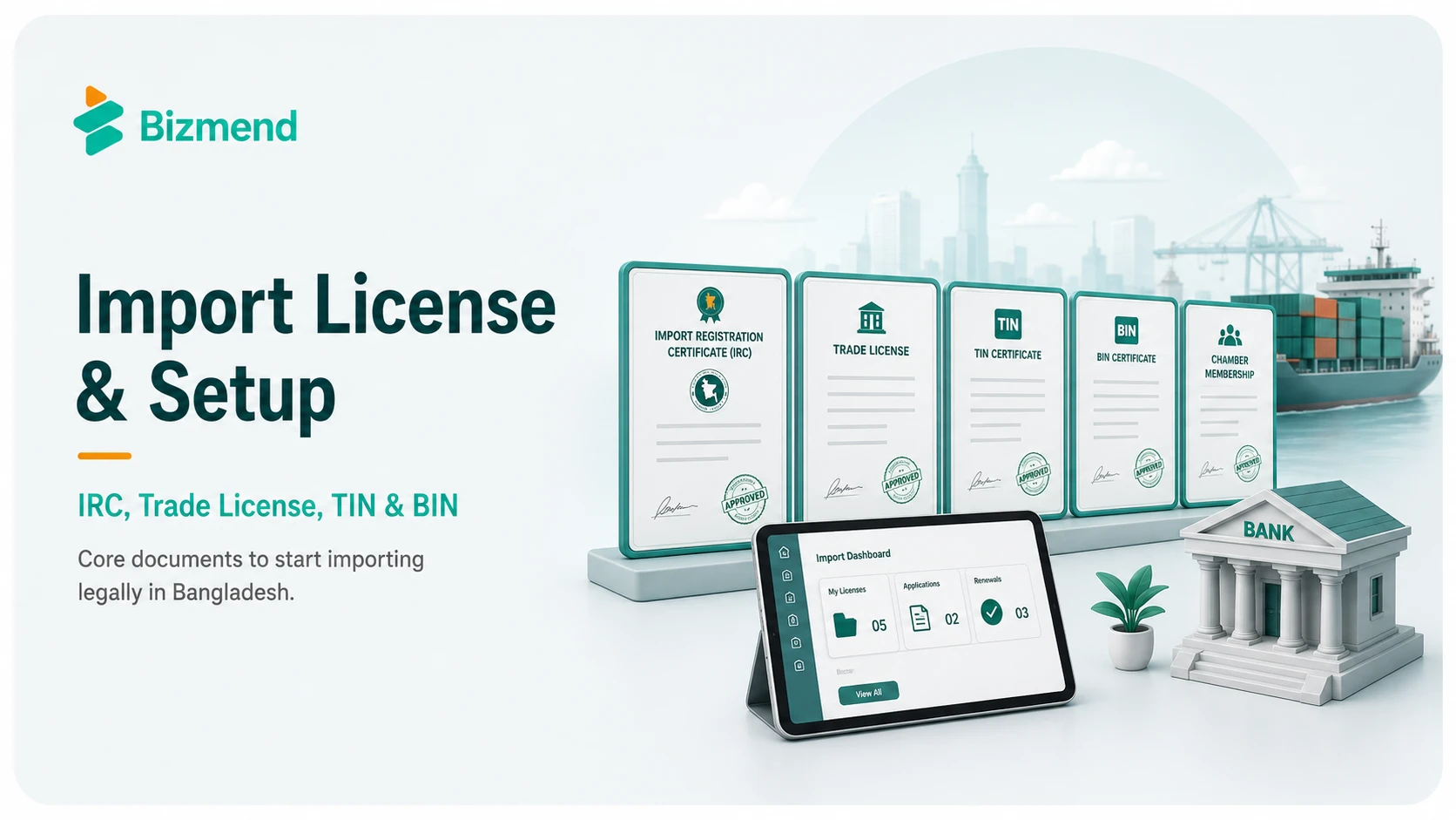 Import license and setup in Bangladesh showing IRC, trade license, TIN certificate, BIN certificate, chamber membership and bank setup